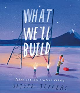 WHAT WE'LL BUILD: Plans for Our Together Future