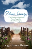 SILVER LININGS: WHAT FIVE NINETY-SOMETHING WOMEN TAUGHT ME ABOUT POSITIVE AGING