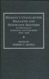 DICKENS'S UNCOLLECTED MAGAZINE AND NEWSPAPER SKETCHES