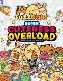 FUZZBALLS SUPER CUTENESS OVERLOAD COLOURING BOOK