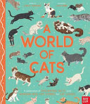 A WORLD OF CATS: A CELEBRATION OF FASCINATING FACTS AND AMAZING REAL-LIFE STORIES FOR CAT LOVERS