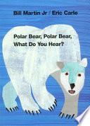 POLAR BEAR, POLAR BEAR, WHAT DO YOU HEAR?