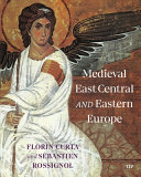 MEDIEVAL EAST CENTRAL AND EASTERN EUROPE