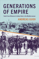 GENERATIONS OF EMPIRE: YOUTH FROM OTTOMAN TO ITALIAN RULE IN THE MEDITERRANEAN