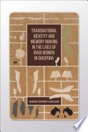 TRANSNATIONAL IDENTITY AND MEMORY MAKING IN THE LIVES OF IRAQI WOMEN IN DIASPORA