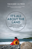 IT'S ALL ABOUT THE LAND: COLLECTED TALKS AND INTERVIEWS ON INDIGENOUS RESURGENCE