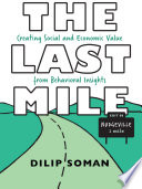 THE LAST MILE: CREATING SOCIAL AND ECONOMIC VALUE FROM BEHAVIORAL INSIGHTS