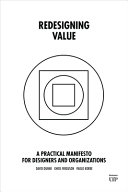 REDESIGNING VALUE: A PRACTICAL MANIFESTO FOR DESIGNERS AND ORGANIZATIONS