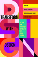 TRANSFORM WITH DESIGN: CREATING NEW INNOVATION CAPABILITIES WITH DESIGN THINKING