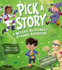 PICK A STORY -- PICK A STORY: A WIZARD ASTRONAUT PYRAMID ADVENTURE [NOT-US]