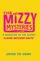 THE MIZZY MYSTERIES (1) -- THE MIZZY MYSTERIES: A SKELETON IN THE CLOSET THE MIZZY MYSTERIES (1) -- THE MIZZY MYSTERIES: A SKELETON IN THE CLOSET