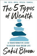 THE 5 TYPES OF WEALTH: A TRANSFORMATIVE GUIDE TO DESIGN YOUR DREAM LIFE [IE, AIRSIDE, EXPORT-ONLY, NOT-IN]