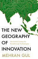 THE NEW GEOGRAPHY OF INNOVATION: THE GLOBAL CONTEST FOR BREAKTHROUGH TECHNOLOGIES [IE, AIRSIDE, EXPORT-ONLY]