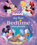 MY FIRST MINNIE MOUSE BEDTIME STORYBOOK MY FIRST MINNIE MOUSE BEDTIME STORYBOOK