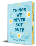 THINGS WE NEVER GOT OVER (COLLECTOR'S EDITION) THINGS WE NEVER GOT OVER (COLLECTOR'S EDITION)