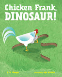 CHICKEN FRANK, DINOSAUR!