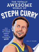 THE TOTALLY AWESOME WORLD OF STEPH CURRY