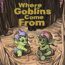 Where Goblins Come From