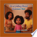 Everything Good Became You
