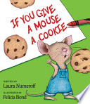 IF YOU GIVE A MOUSE A COOKIE