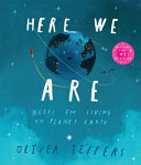 HERE WE ARE: NOTES FOR LIVING ON PLANET EARTH [NOT-US]
