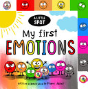 A LITTLE SPOT: MY FIRST EMOTIONS