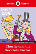 LADYBIRD READERS LEVEL 3 - ROALD DAHL - CHARLIE AND THE CHOCOLATE FACTORY (ELT GRADED READER)