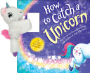SNAP & SNUGGLE: HOW TO CATCH A UNICORN