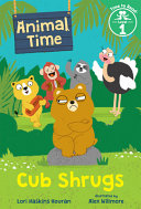 CUB SHRUGS (ANIMAL TIME: TIME TO READ, LEVEL 1)