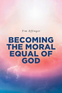 Becoming the Moral Equal of God