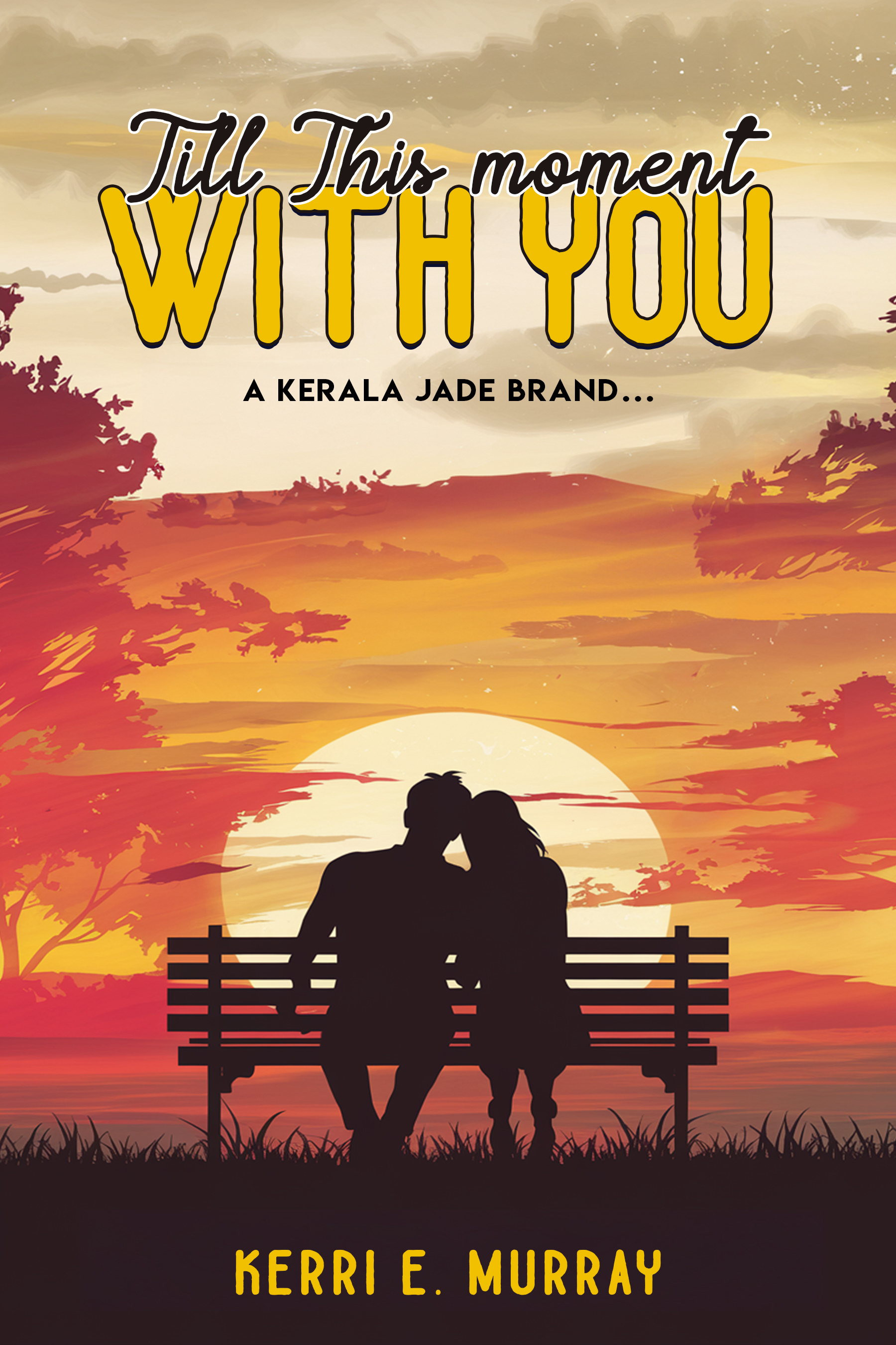 Till This Moment WITH YOU (Kerala Jade Series Book 1)