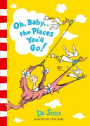 Dr. Seuss -- OH, BABY, THE PLACES YOU'LL GO!