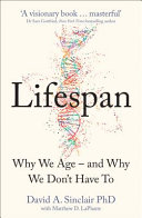 LIFESPAN: Why We Age - and Why We Don't Have To 