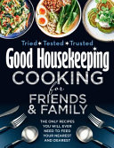 GOOD HOUSEKEEPING COOKING FOR FRIENDS AND FAMILY: The only recipes you will ever need to feed your nearest and dearest