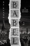 BABEL: Or the Necessity of Violence: An Arcane History of the Oxford Translators' Revolution 