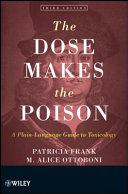 The Dose Makes the Poison - A Plain-Language Guide  to Toxicology 3e