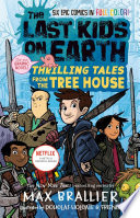 The Last Kids on Earth: Thrilling Tales from the Tree House