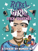 Rebel Girls Stick Together: A Sticker-by-Number Book
