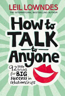 HOW TO TALK TO ANYONE: 92 Little Tricks for Big Success in Relationships