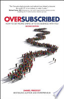 Oversubscribed: How To Get People Lining Up To Do Business With You, 2nd Edition