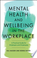 Mental Health and Wellbeing in the Workplace: A Practical Guide for Employers and Employees