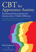 CBT for Appearance Anxiety: Psychosocial Intervent ions for Anxiety due to Visible Difference