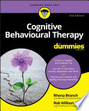 Cognitive Behavioural Therapy For Dummies, 3rd Edition