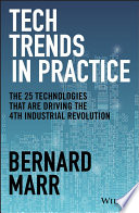 Tech Trends in Practice: The 25 Technologies that are Driving the 4th Industrial Revolution