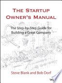 The Startup Owner's Manual: The Step-By-Step Guide for Building a Great Company