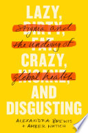 Lazy, Crazy, and Disgusting