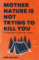 Mother Nature Is Not Trying to Kill You