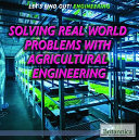 Solving Real World Problems with Agricultural Engineering