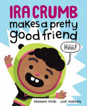 Ira Crumb Makes a Pretty Good Friend