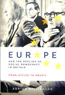 Europe and the Decline of Social Democracy in Britain: From Attlee to Brexit